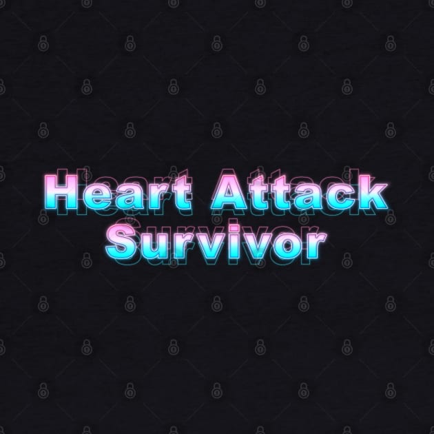 Heart Attack Survivor by Sanzida Design